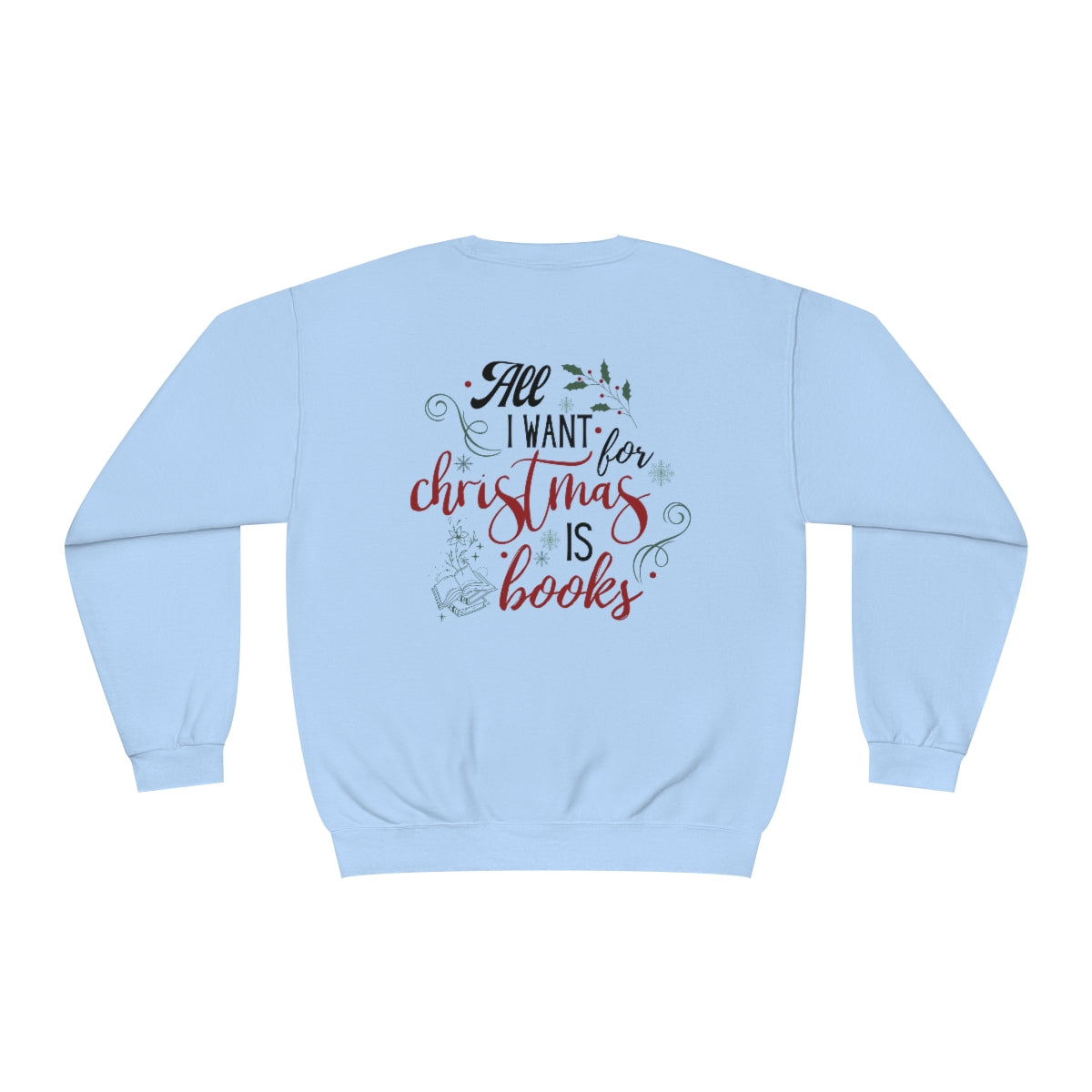 BACK All I Want is Books Crewneck Sweatshirt