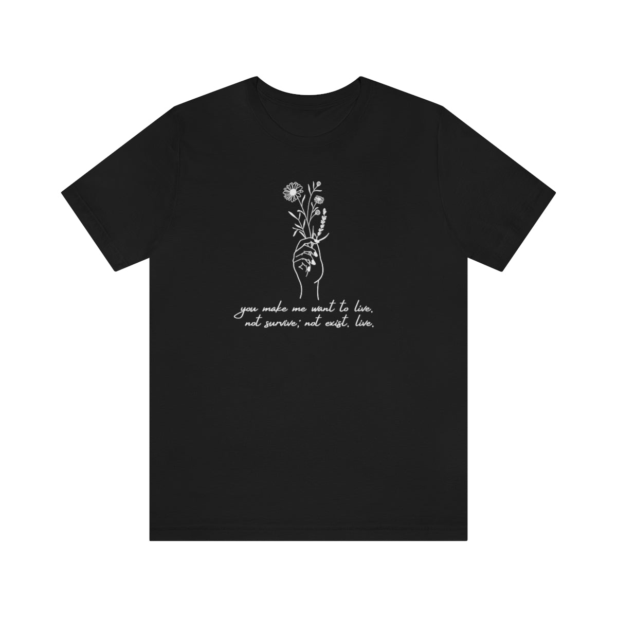 You make me want to live TOG Short Sleeve Tee