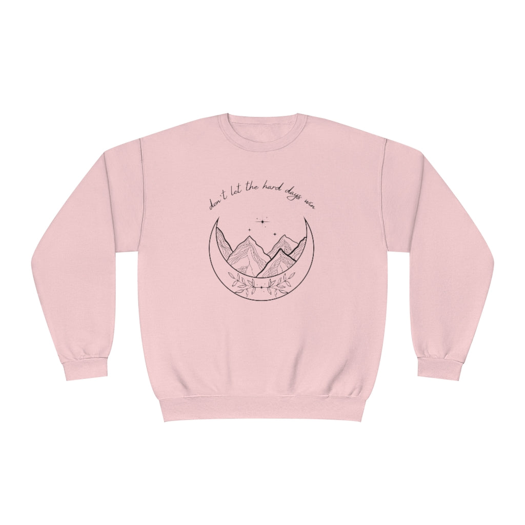Don't let the hard days win Crewneck Sweatshirt