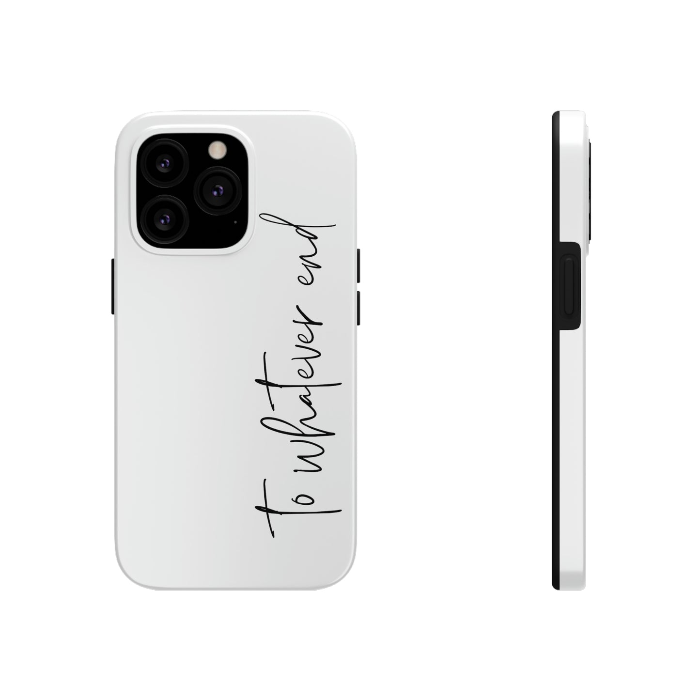 To Whatever End Phone Case