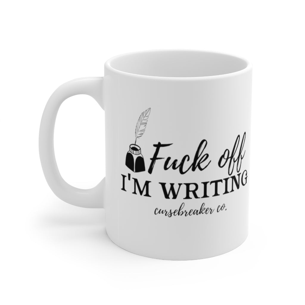 Fuck off I'm Writing Mug 11oz