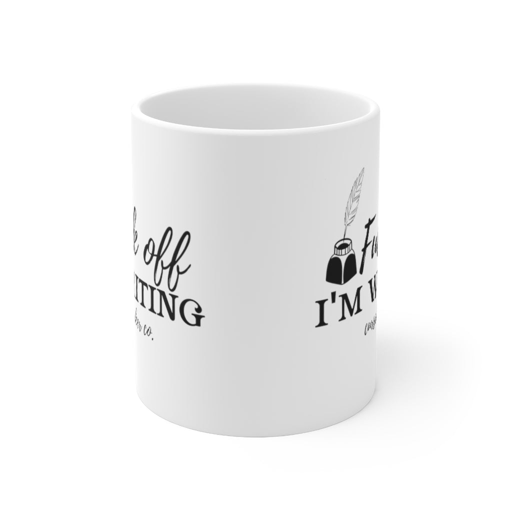 Fuck off I'm Writing Mug 11oz