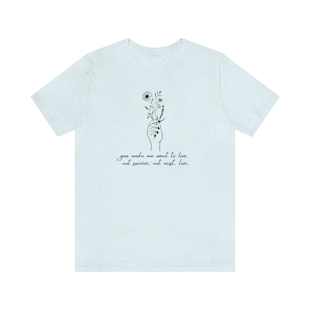 You make me want to live TOG Short Sleeve Tee