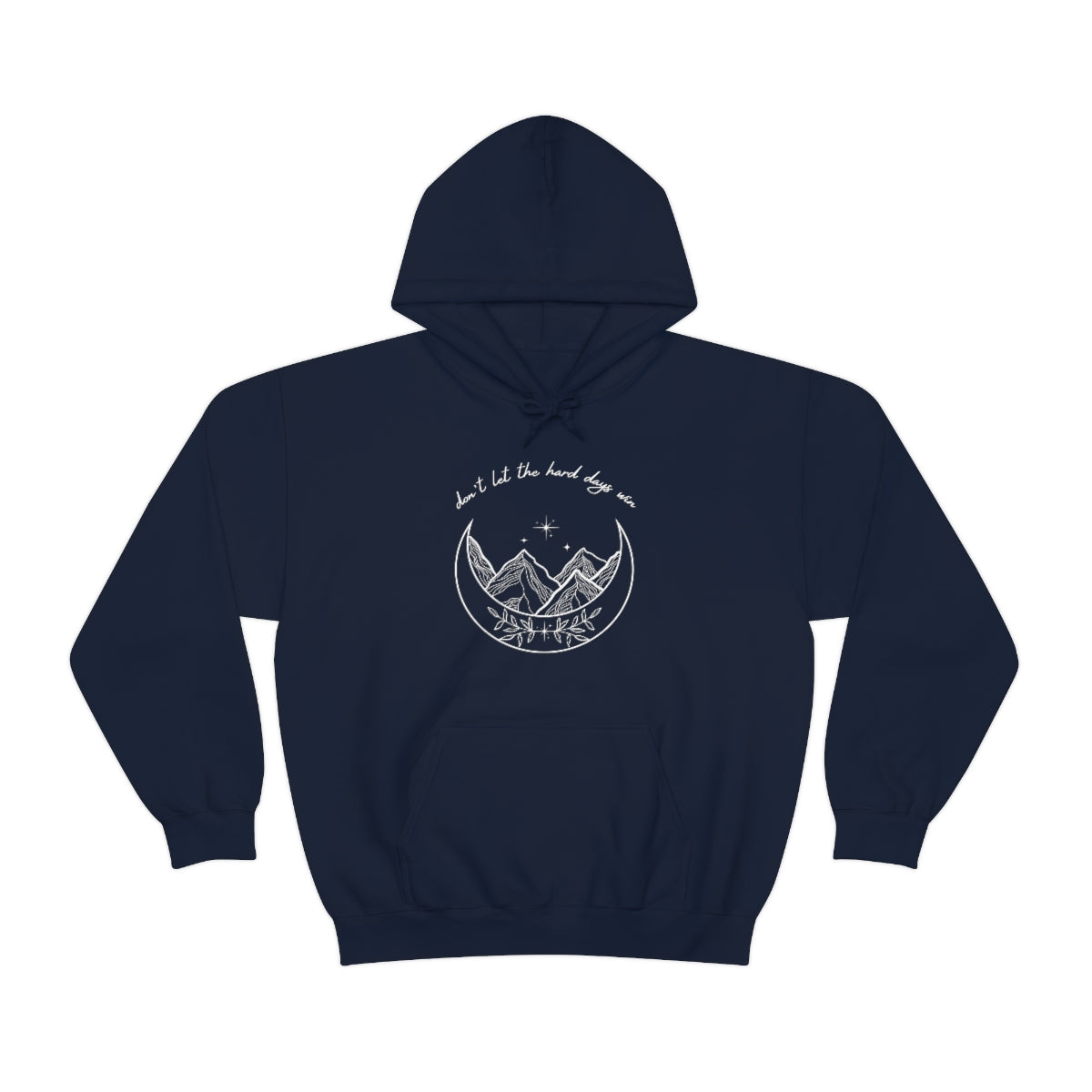 Don't let the hard days win Hooded Sweatshirt