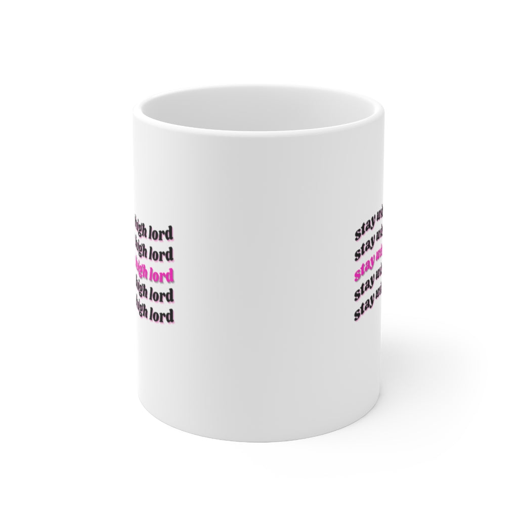 Stay With The High Lord Ceramic Mug 11oz