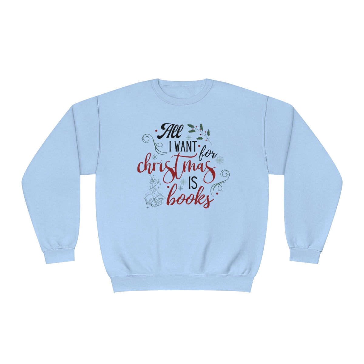All I want is Books FRONT Crewneck Sweatshirt