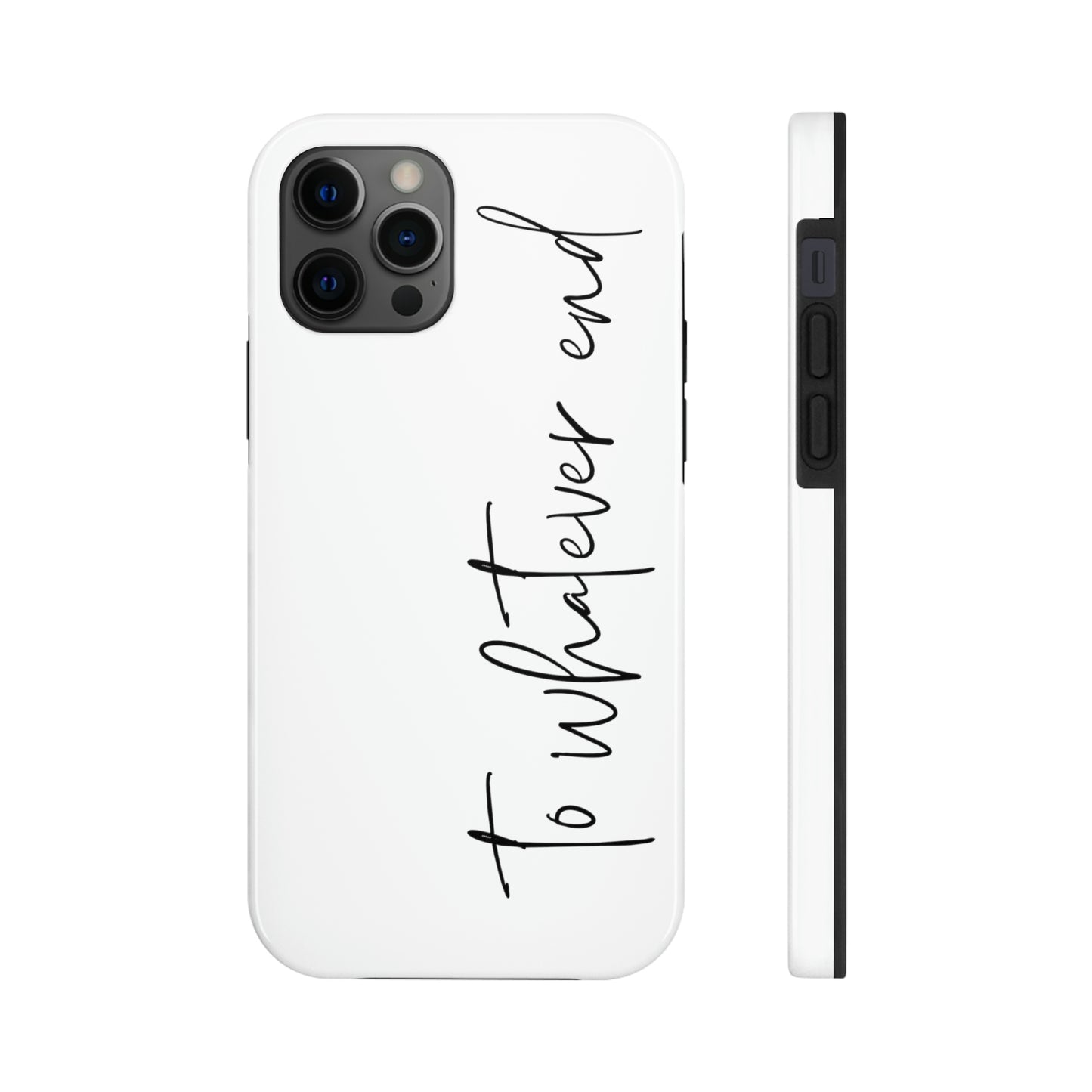 To Whatever End Phone Case