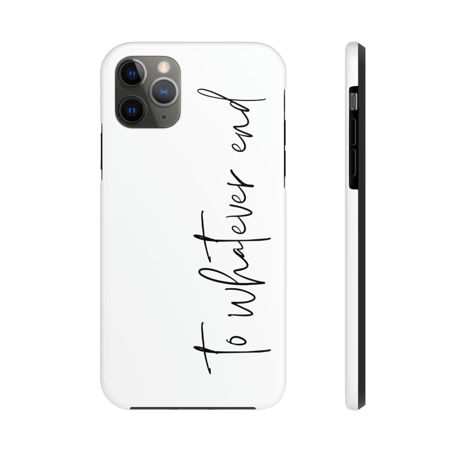 To Whatever End Phone Case