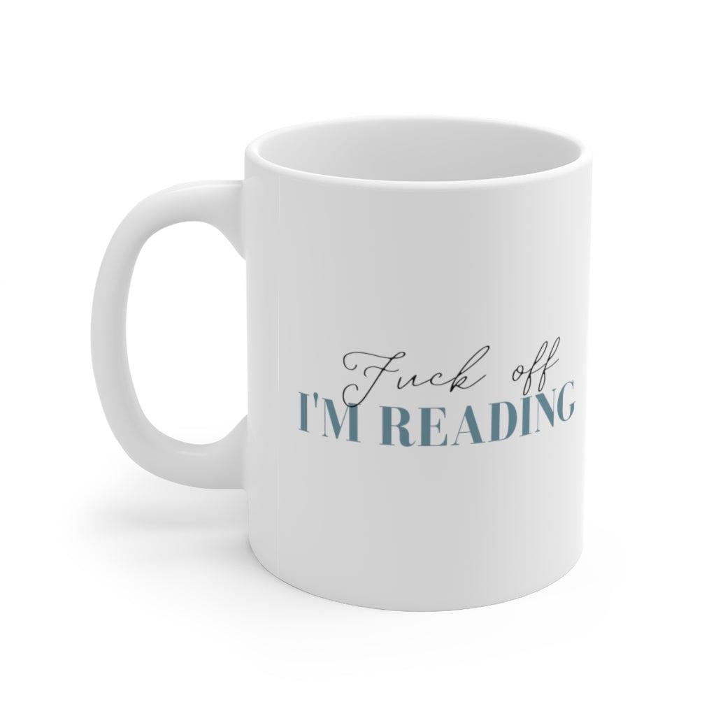 Fuck Off I'm Reading Ceramic Mug 11oz