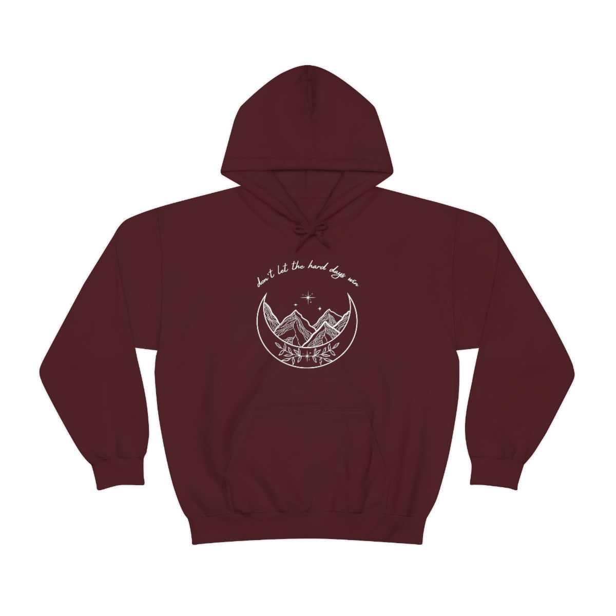 Don't let the hard days win Hooded Sweatshirt