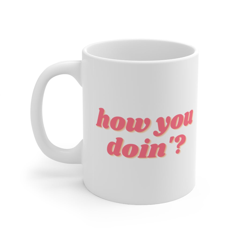 How you? Mug 11oz