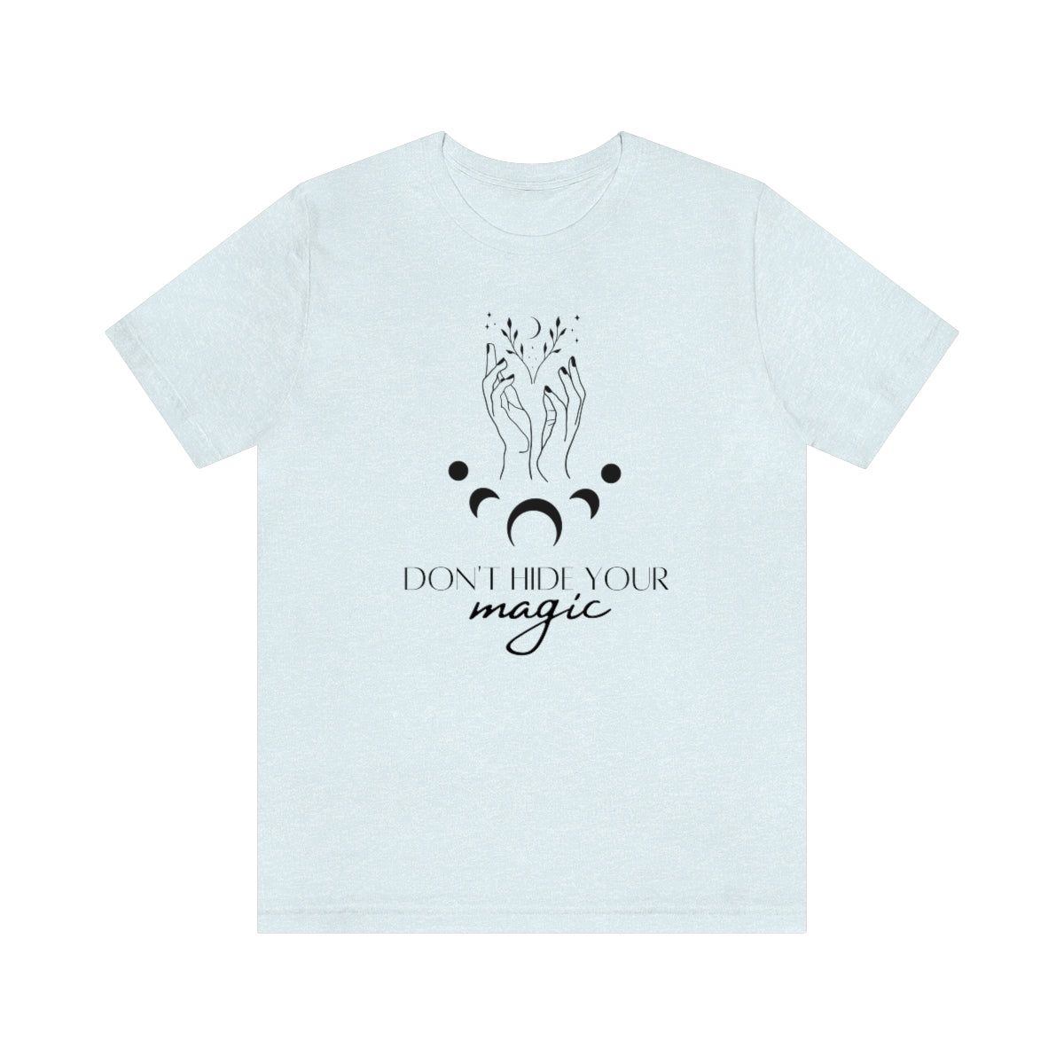 Don't Hide Your Magic Short Sleeve Tee