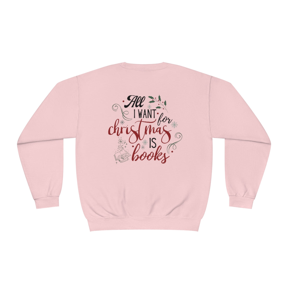 BACK All I Want is Books Crewneck Sweatshirt