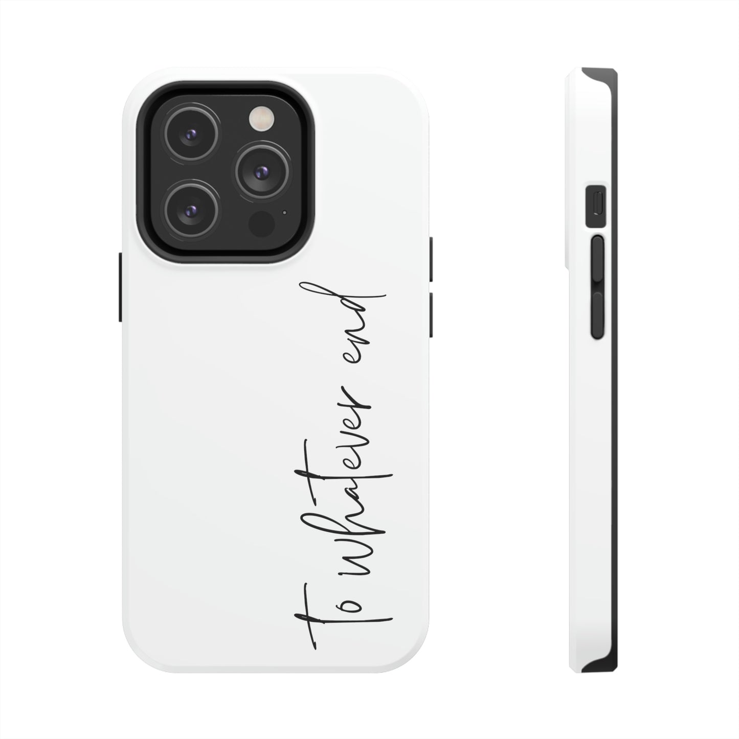 To Whatever End Phone Case