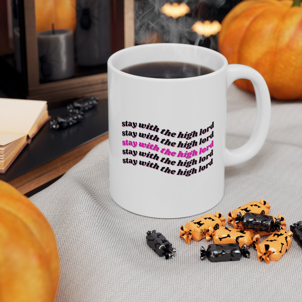 Stay With The High Lord Ceramic Mug 11oz