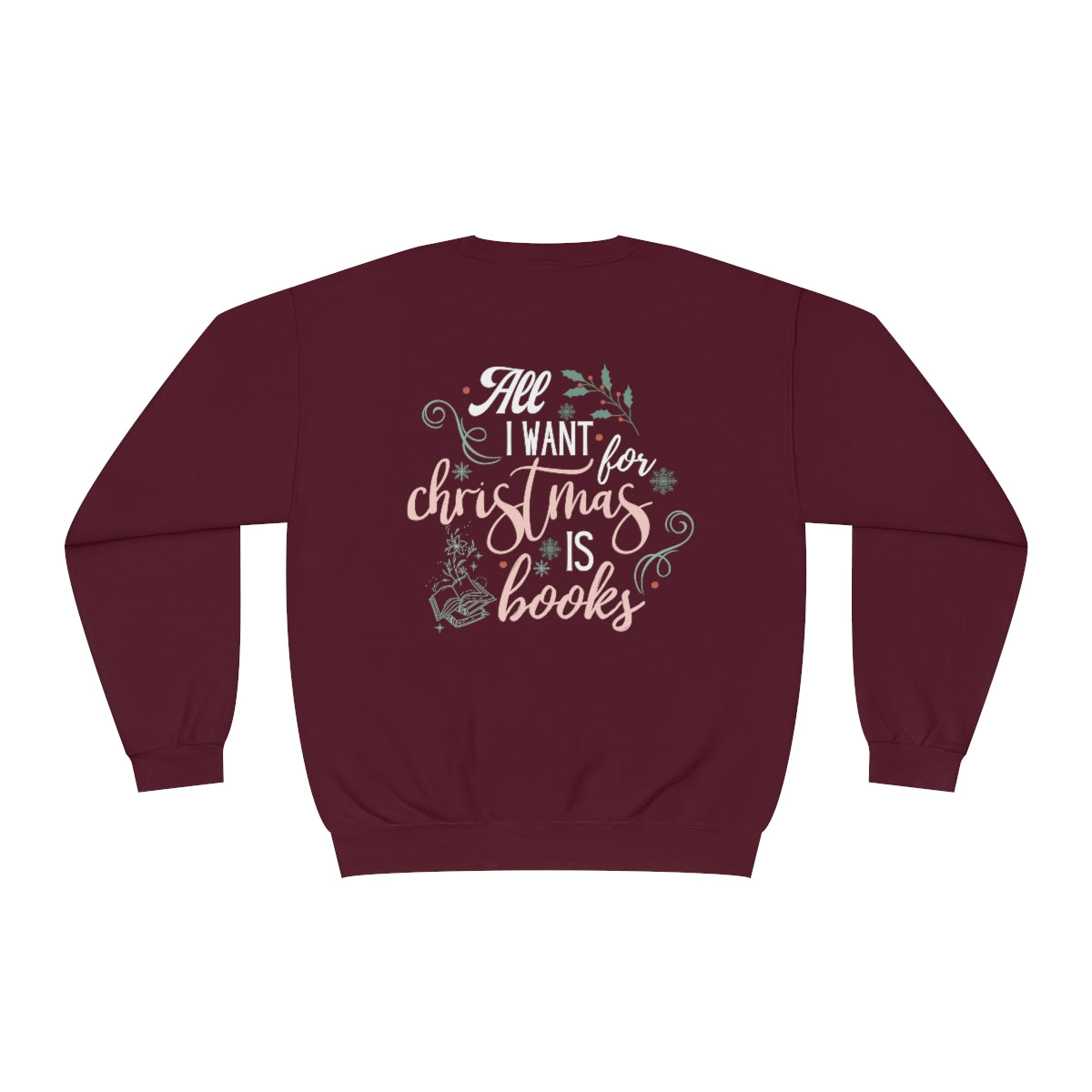 BACK All I Want is Books Crewneck Sweatshirt