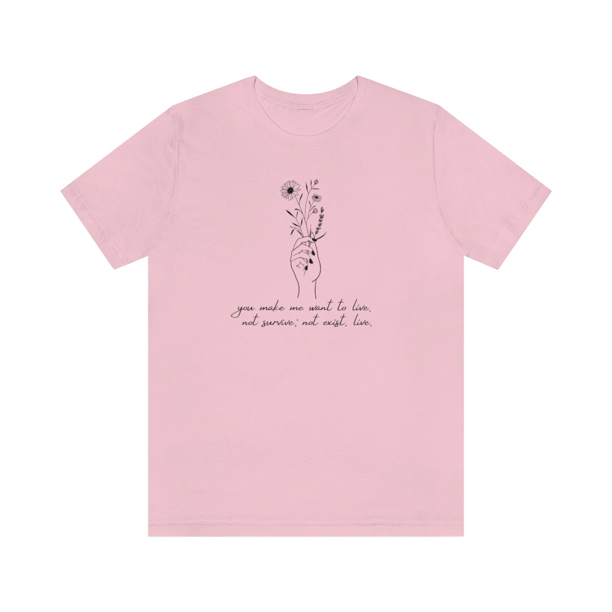 You make me want to live TOG Short Sleeve Tee