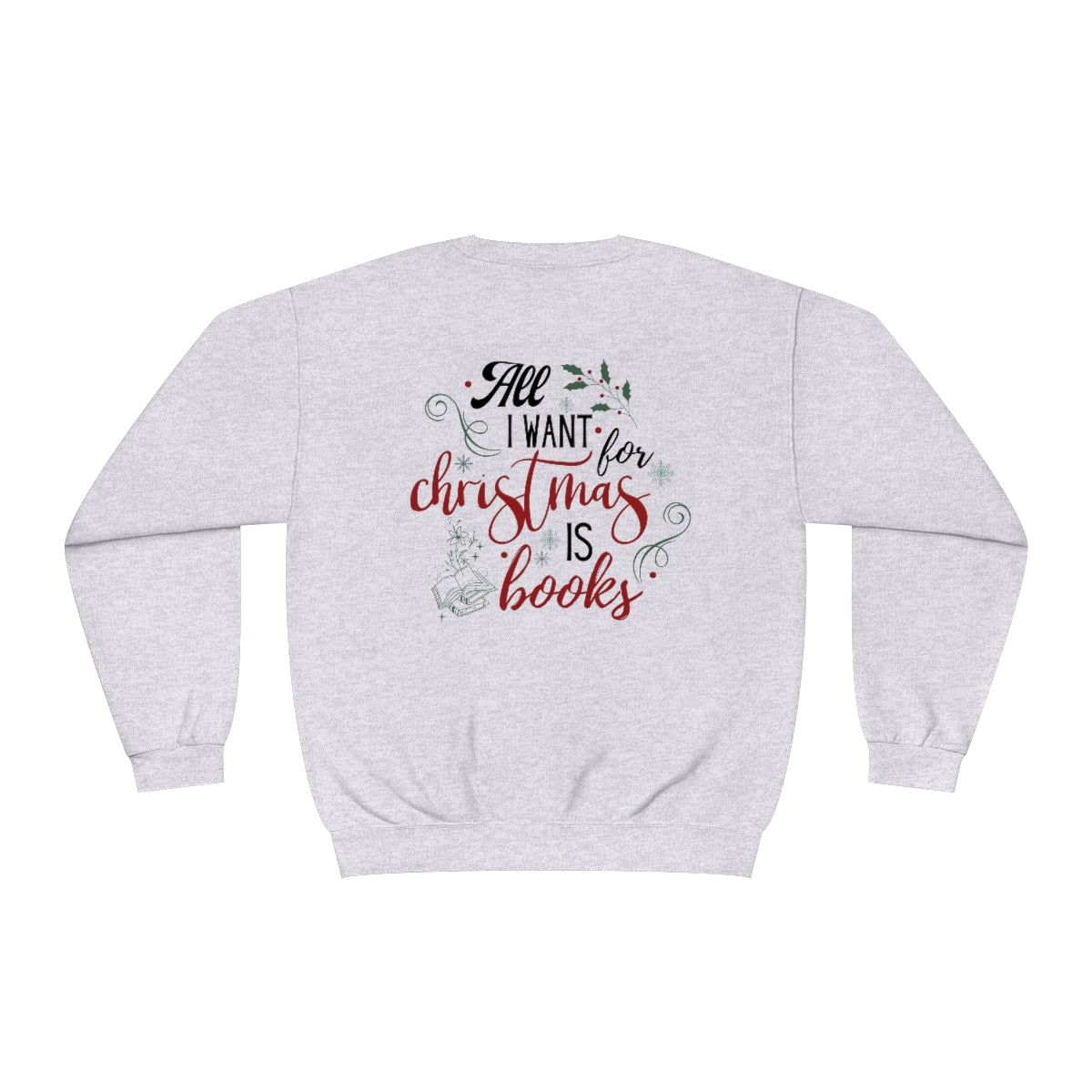 BACK All I Want is Books Crewneck Sweatshirt
