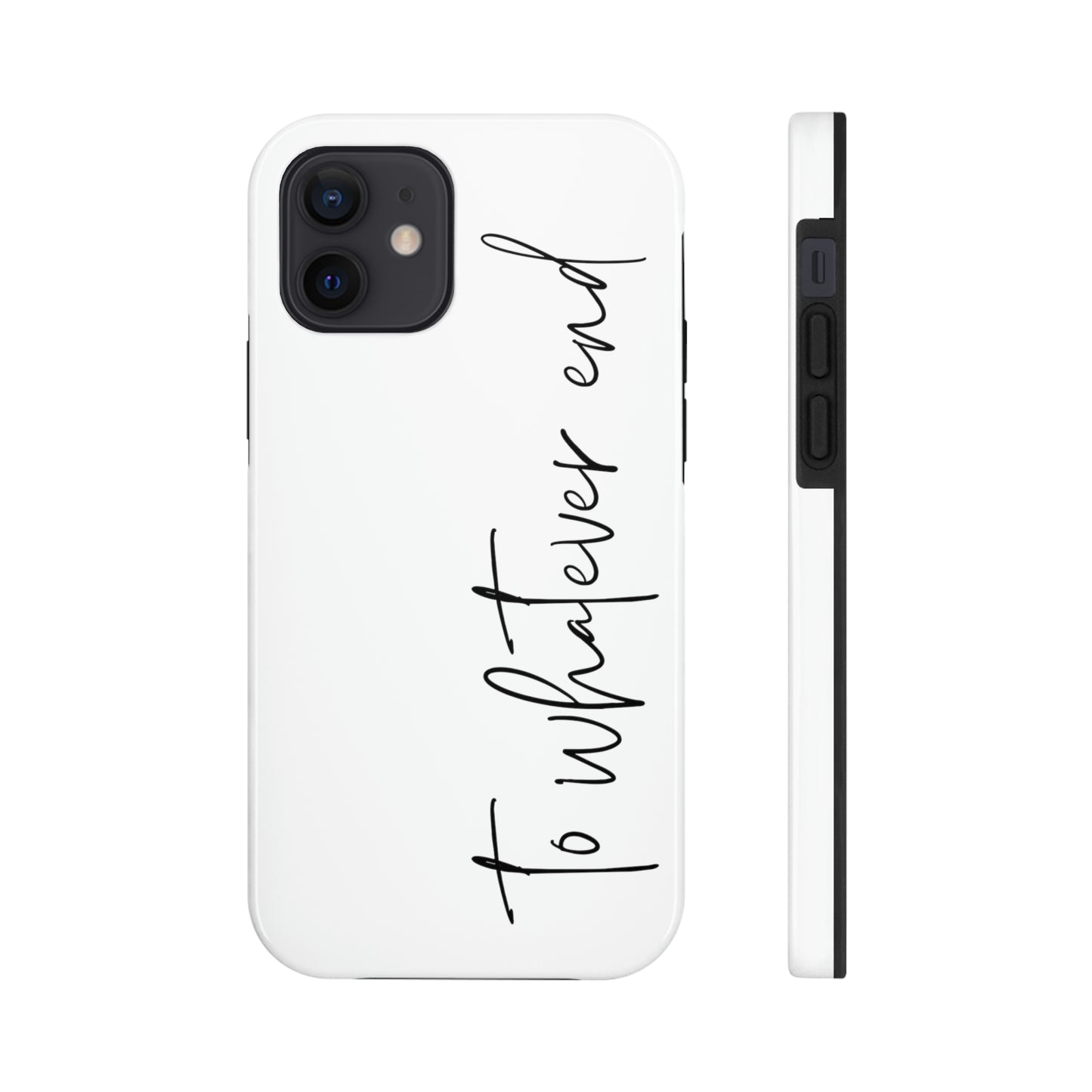 To Whatever End Phone Case