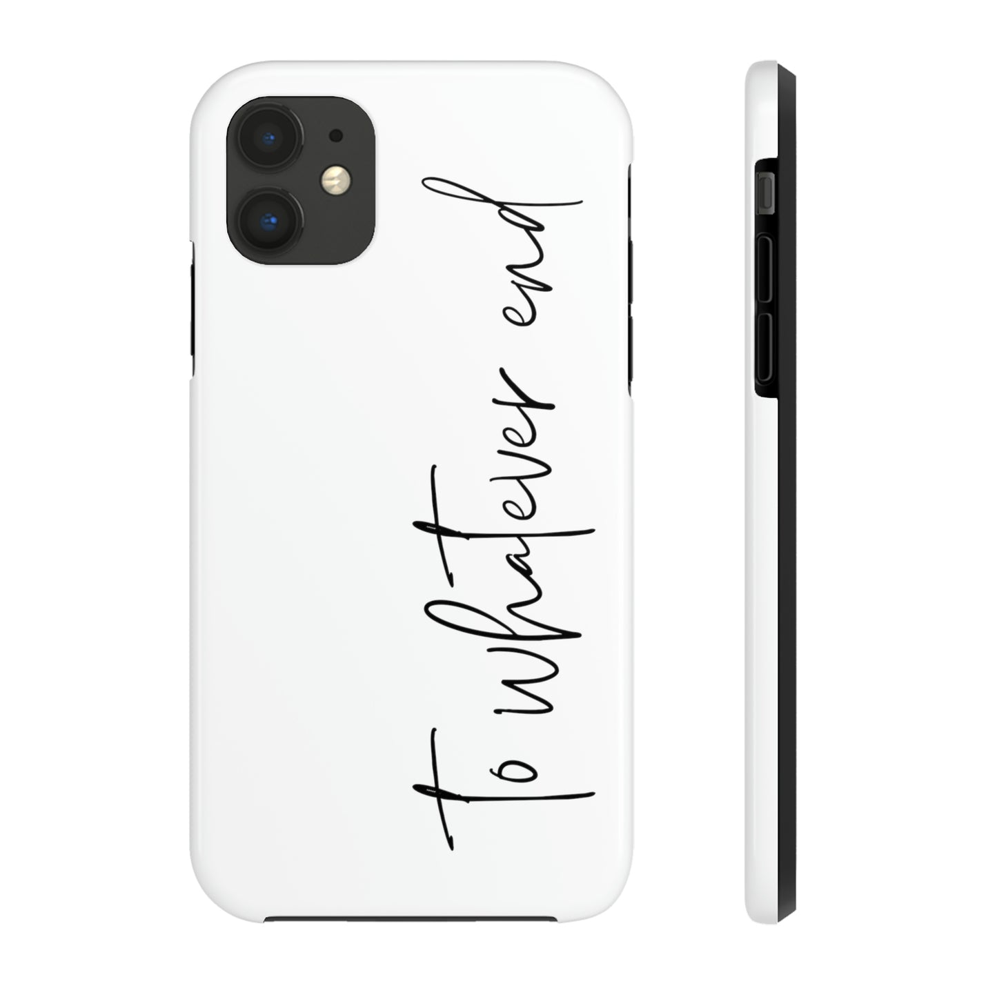 To Whatever End Phone Case