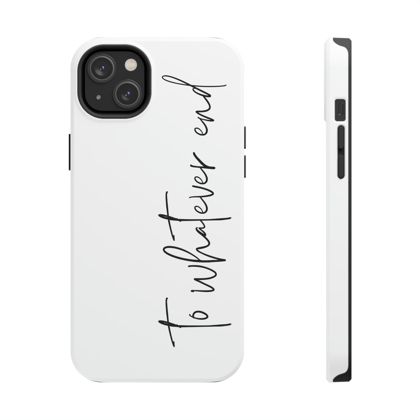 To Whatever End Phone Case