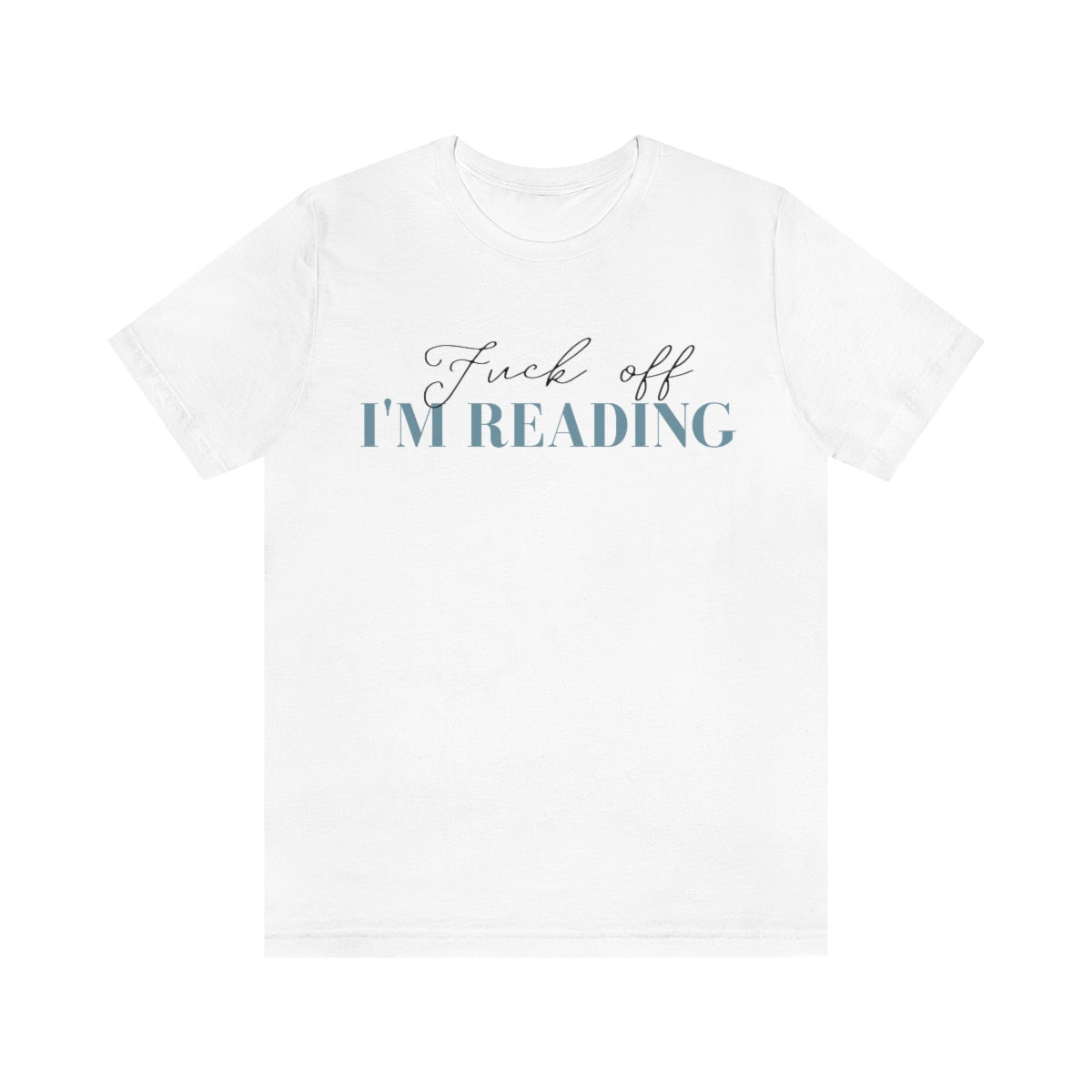 F*ck off I'm Reading Short Sleeve Tee