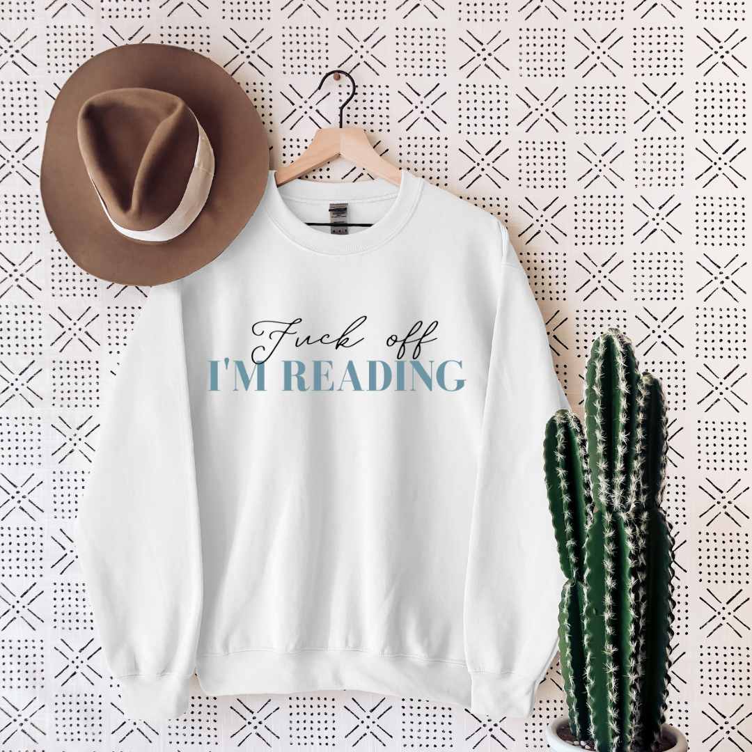 Fuck Off I'm Reading Sweatshirt
