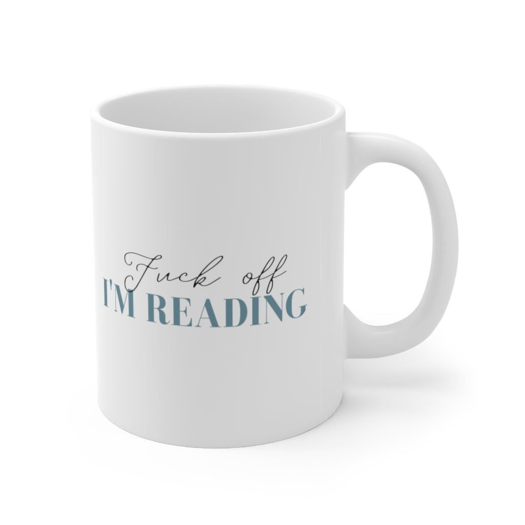 Fuck Off I'm Reading Ceramic Mug 11oz