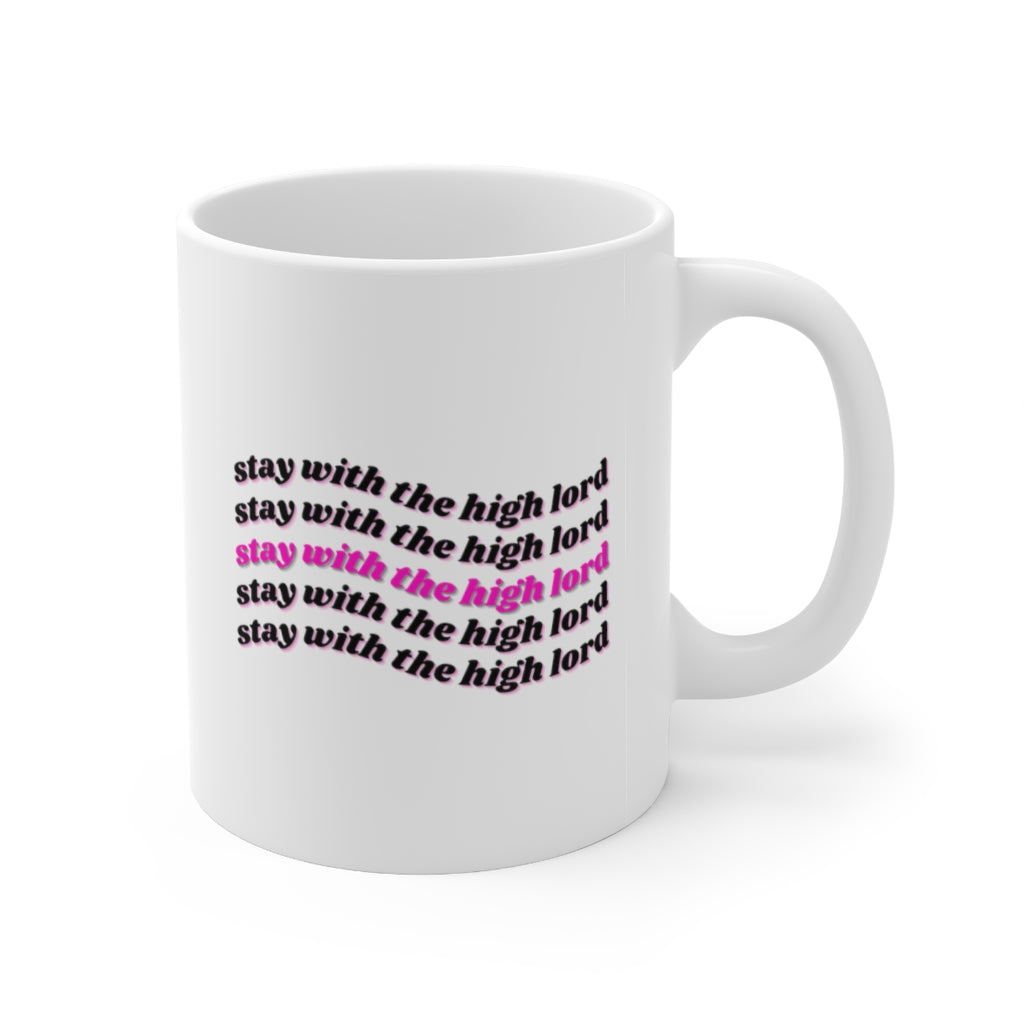 Stay With The High Lord Ceramic Mug 11oz