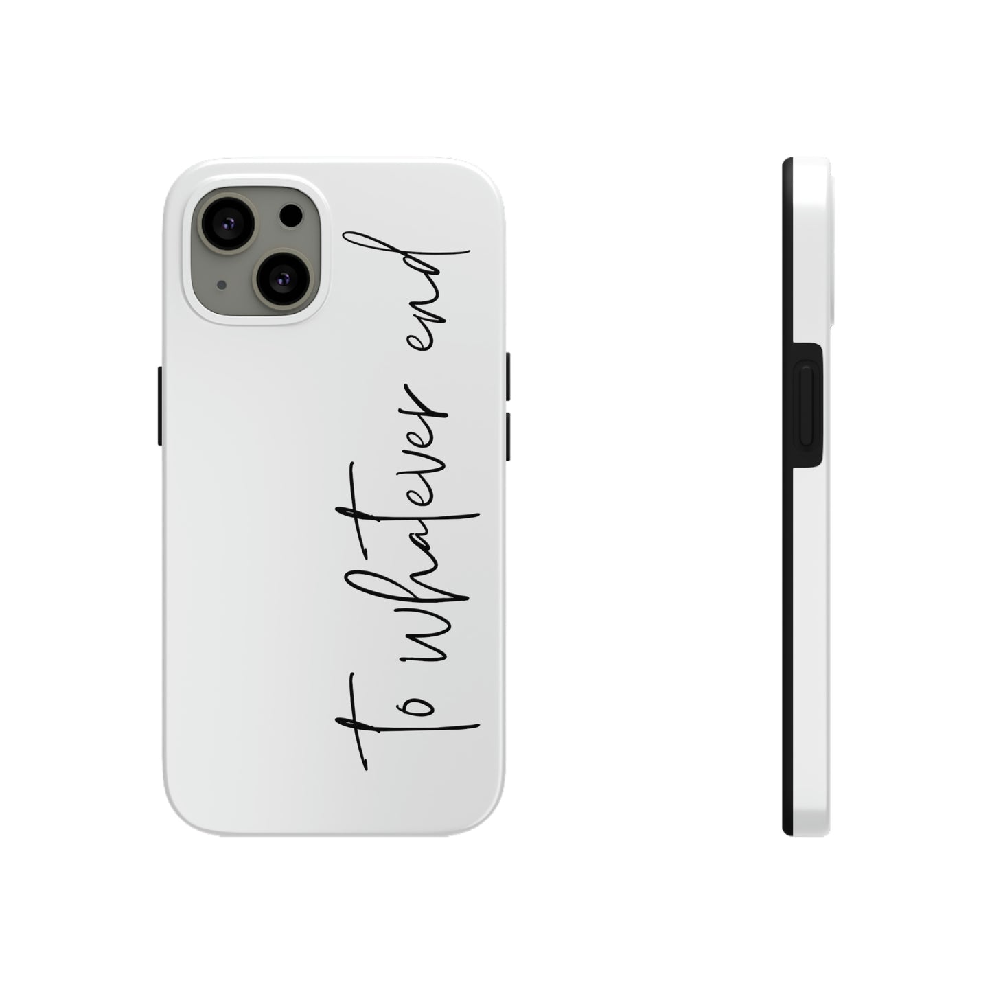 To Whatever End Phone Case