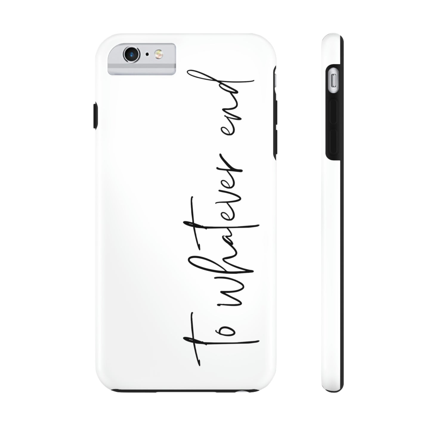 To Whatever End Phone Case