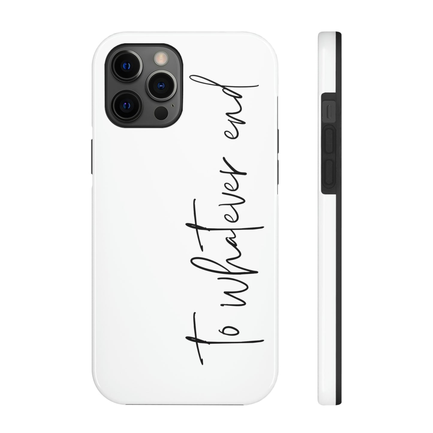 To Whatever End Phone Case
