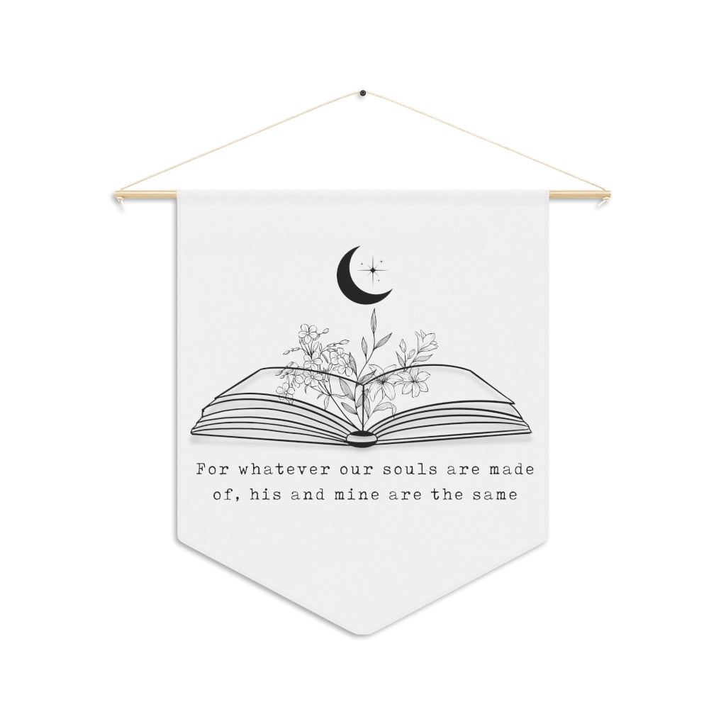 Whatever our Souls are Made of Pennant