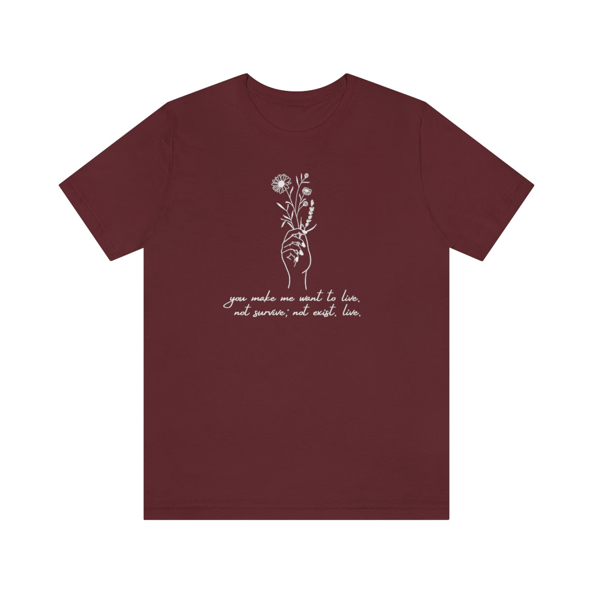 You make me want to live TOG Short Sleeve Tee