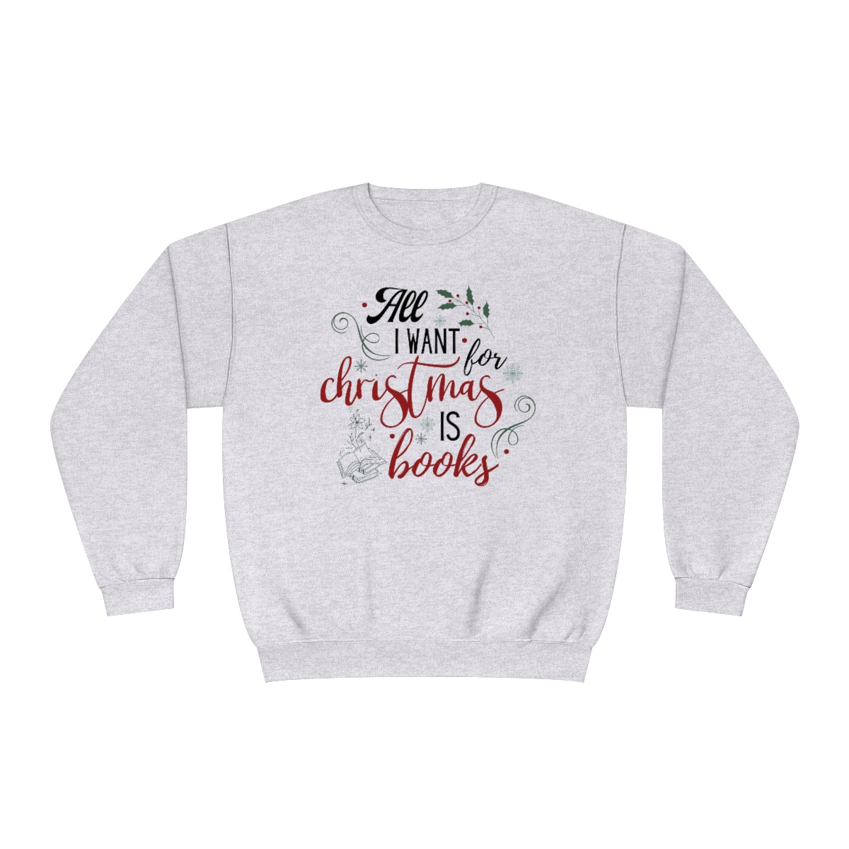 All I want is Books FRONT Crewneck Sweatshirt