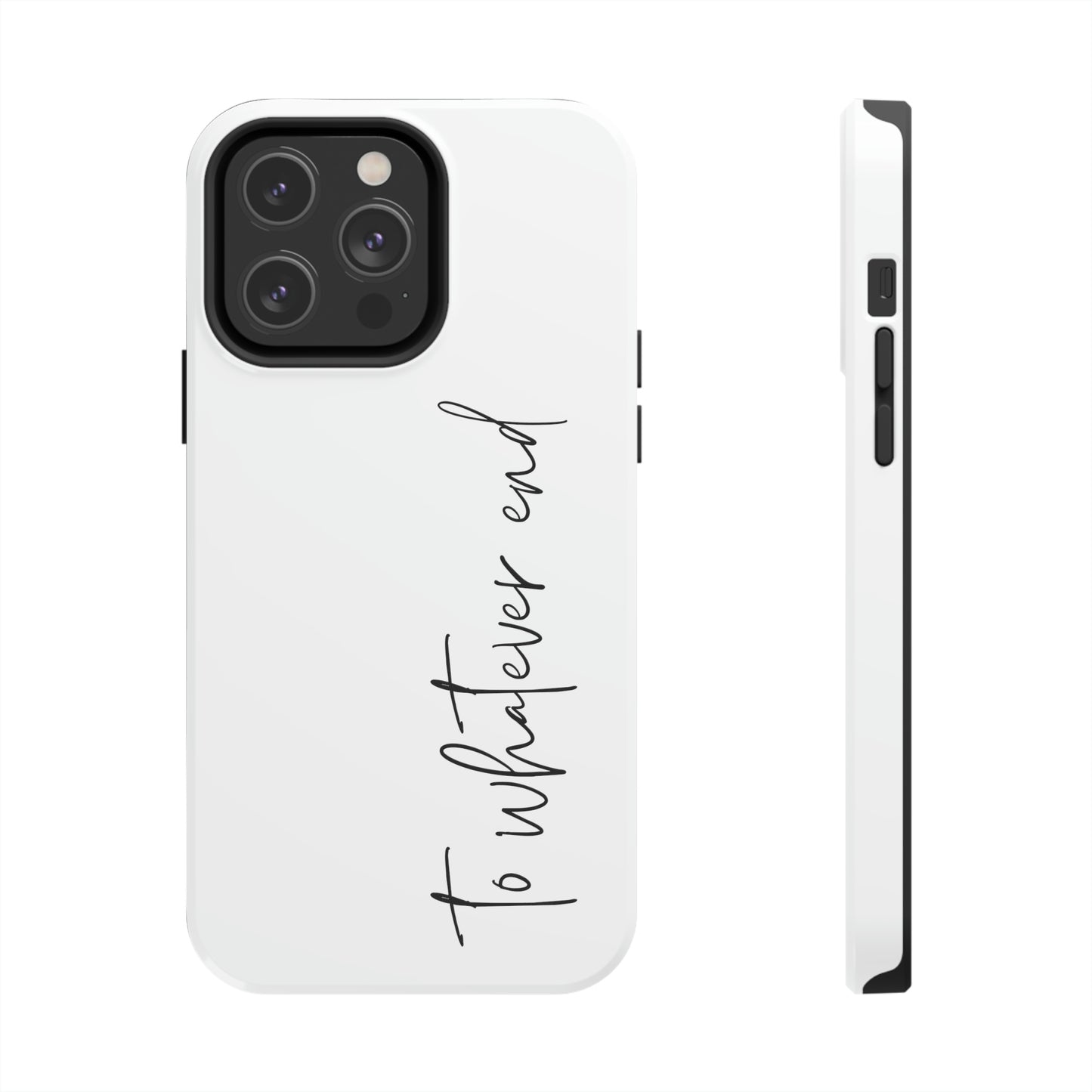 To Whatever End Phone Case