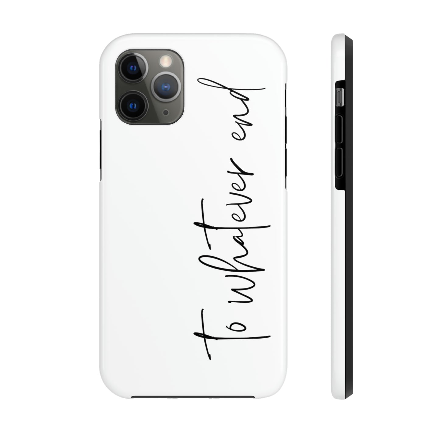 To Whatever End Phone Case