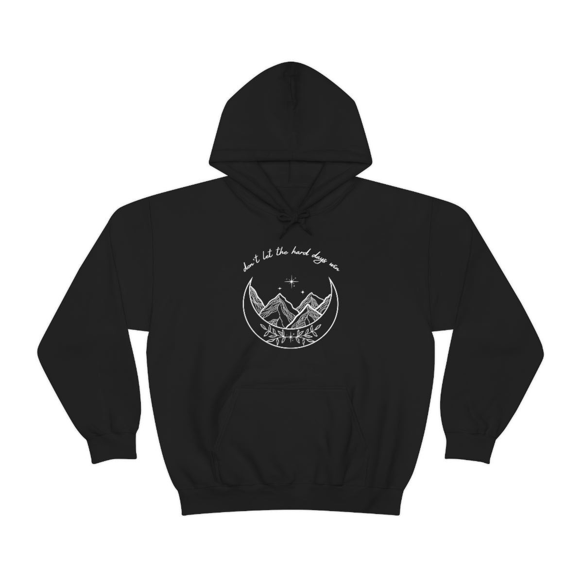 Don't let the hard days win Hooded Sweatshirt
