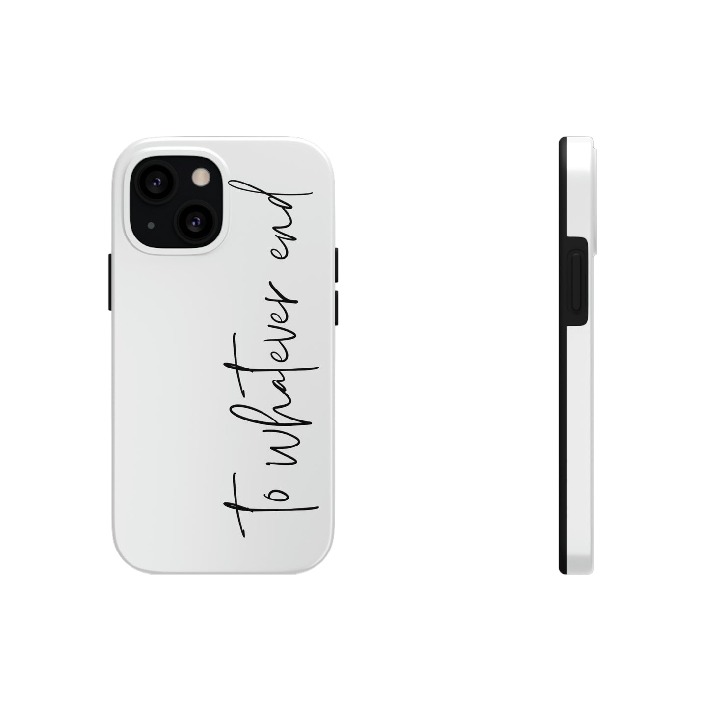 To Whatever End Phone Case
