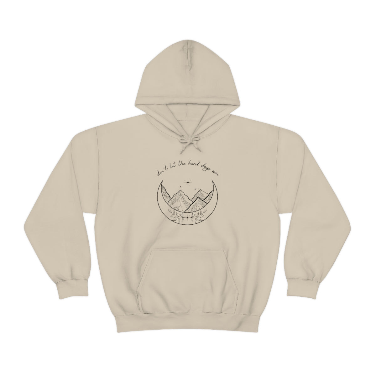 Don't let the hard days win Hooded Sweatshirt