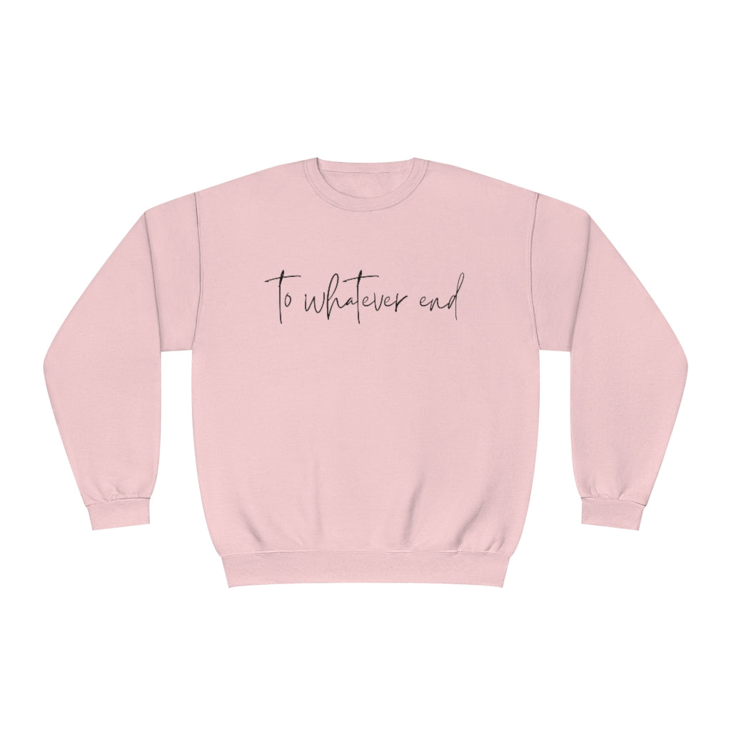 To Whatever End Crewneck Sweatshirt