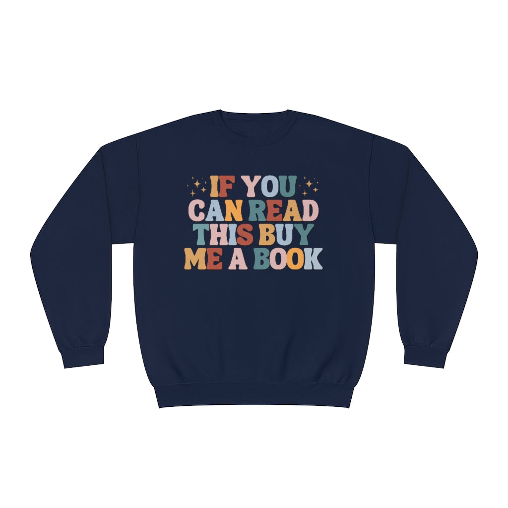 If you can read this, buy me a book, Bookish Crewneck Sweatshirt