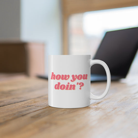 How you? Mug 11oz