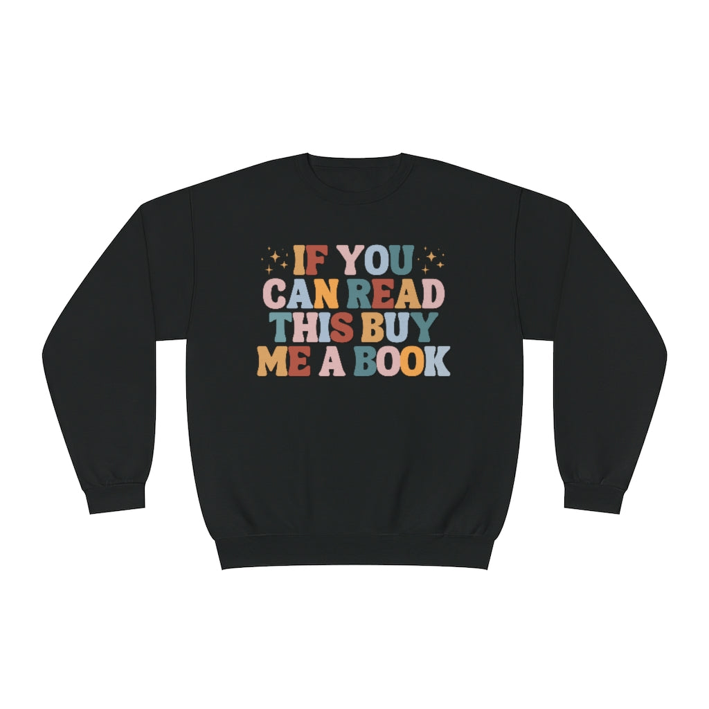 If you can read this, buy me a book, Bookish Crewneck Sweatshirt