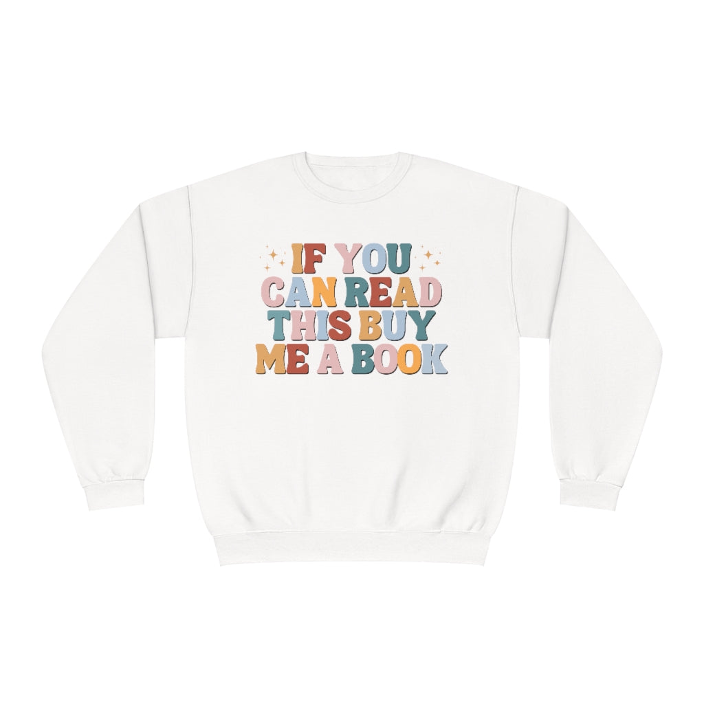 If you can read this, buy me a book, Bookish Crewneck Sweatshirt