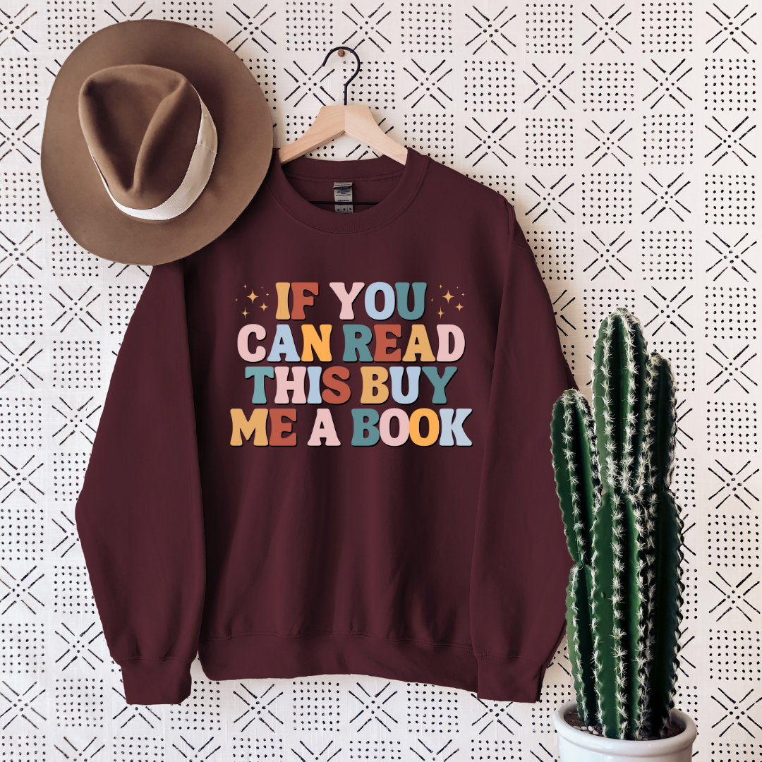 If you can read this, buy me a book, Bookish Crewneck Sweatshirt