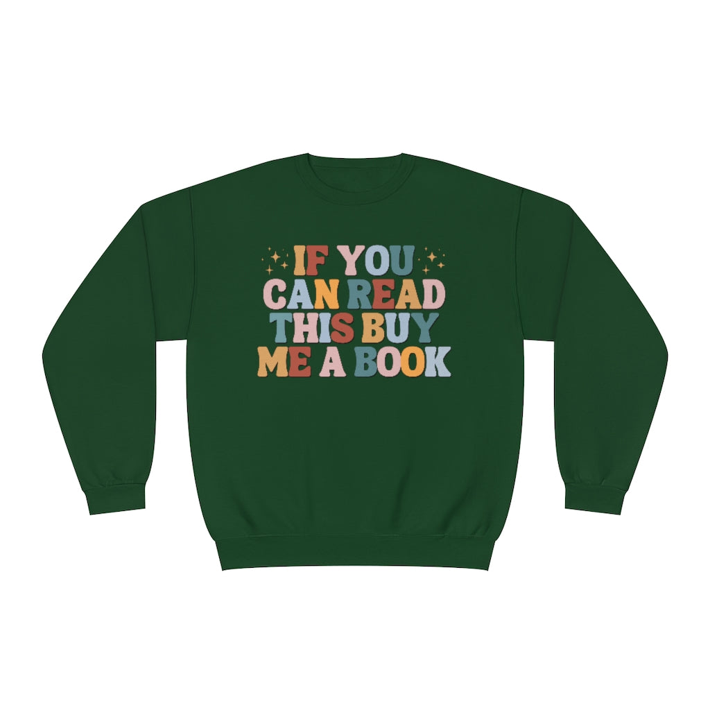 If you can read this, buy me a book, Bookish Crewneck Sweatshirt