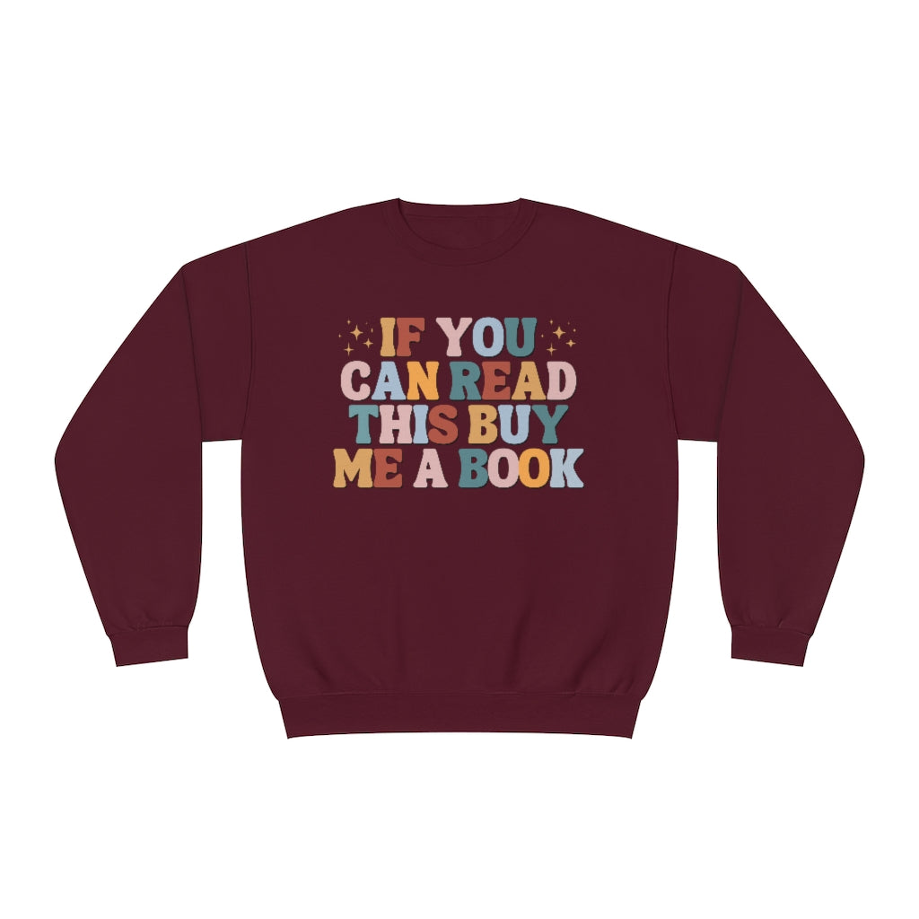 If you can read this, buy me a book, Bookish Crewneck Sweatshirt