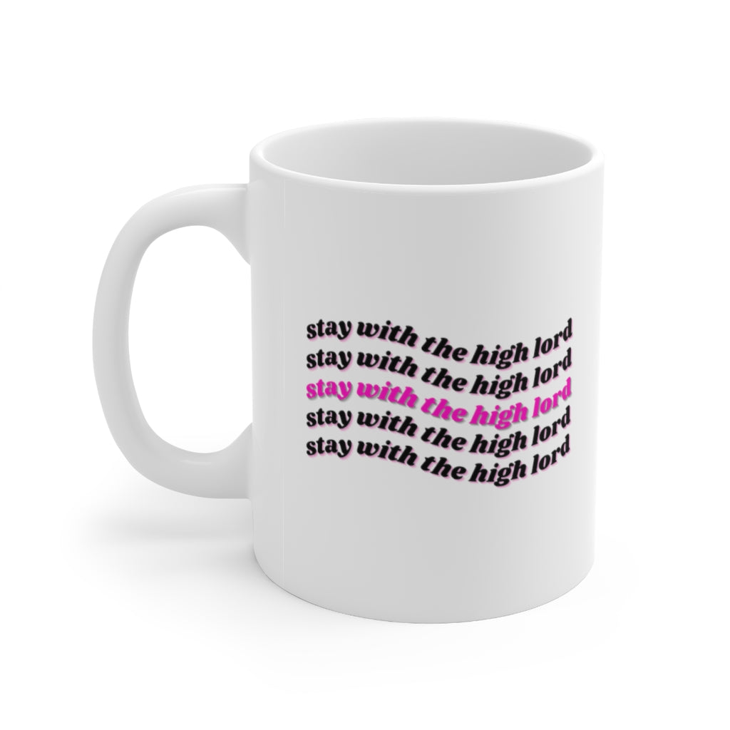 Stay With The High Lord Ceramic Mug 11oz
