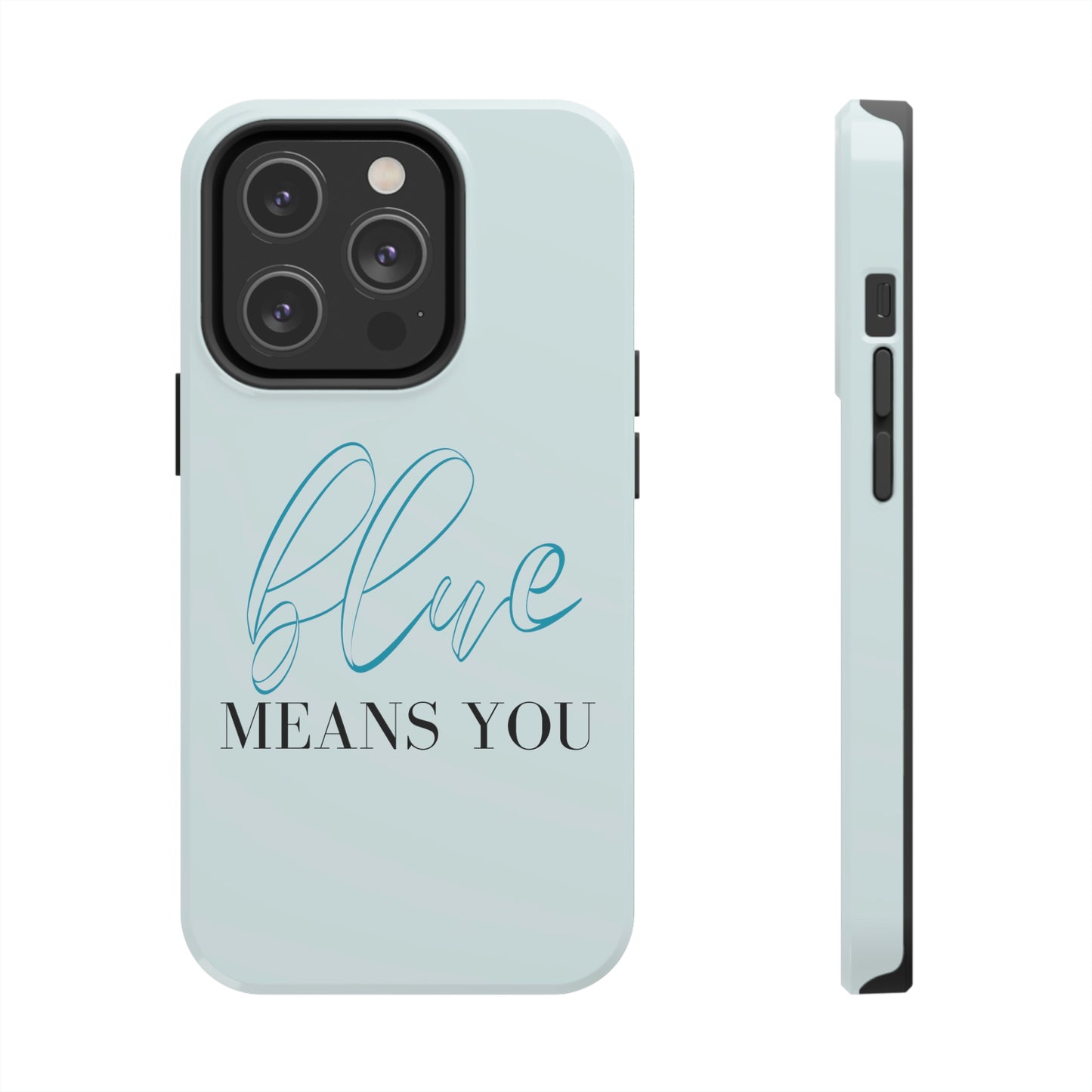 Blue Means You Phone Cases
